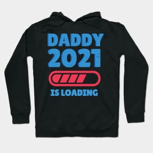 Daddy 2021 is Loading Hoodie